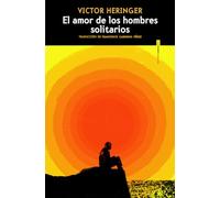 El amor de los hombres solitarios (NARRATIVA SEXTO PISO)