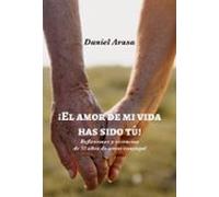 ¡el Amor De Mi Vida Has Sido Tú!