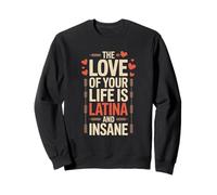 El amor de tu vida es latina y loco Sudadera