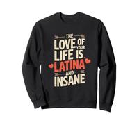 El amor de tu vida es latina y un diseño loco Sudadera