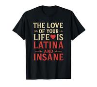 El amor de tu vida es latina y una relación divertida loca Camiseta
