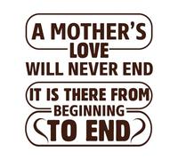 El amor de una madre nunca terminará, está ahí de principio a fin, Día de la Madre. Pegatinas de pared 67.2x70.1cm No daña la superficie de la pared Café