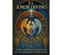 El Amor Divino/ Almas Gemelas Celestiales en las Jerarquías Angelicales