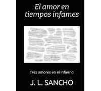 El amor en tiempos infames: Tres amores en el infierno