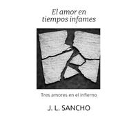 El amor en tiempos infames: Tres amores en el infierno