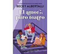 El amor es puro teatro: La nueva novela de la autora del best seller "Con amor, Simon" (#Realismo)