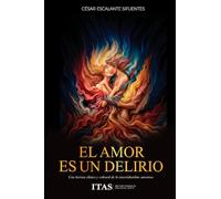 El amor es un delirio: Una lectura clínica y cultural de la incertidumbre amorosa