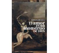 El Amor Es Un Monstruo De Dios