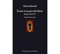 El Amor Es Un Perro Del Infierno: Poemas 1974-1977