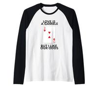 El Amor es una Apuesta Pero me Gustan Nuestras probabilidades Aniversario Boda Camiseta Manga Raglan