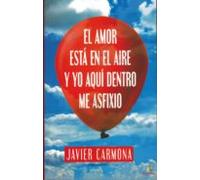 El Amor Esta En El Aire Y Yo Aquí Dentro Me Asfixio