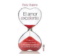 EL AMOR EXCELENTE. 4 HÁBITOS PARA MANTENER O RECUPERAR LA PASIÓN (Psicología y Autoayuda)