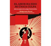 El amor ha sido mi única culpa: Sobre las mujeres de la antigua Unión Soviética: 13 (CAJA ALTA)