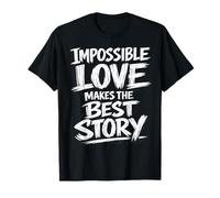 El Amor Imposible Hace la Mejor Historia con Pincel de Letras Camiseta