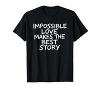El Amor Imposible Hace la Mejor Historia con Pincel de Letras Camiseta