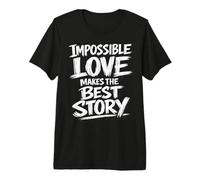 El Amor Imposible Hace la Mejor Historia con Pincel de Letras Camiseta Premium
