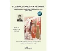 El amor, la política y la vida.Memorias en la España predemocrática (1954-1980)