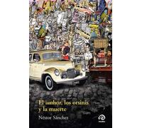 El amor, los orsinis y la muerte. Novela (NARRATIVA)
