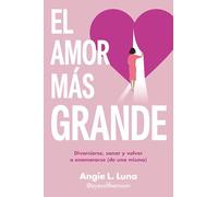 El amor más grande – Divorciarse, sanar y volver a enamorarse (de una misma) – Ediciones B
