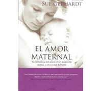 El amor maternal: La influencia del afecto en el desarrollo mental y emocional del bebé (Eidon)