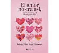 El amor no era así, expectativas, realidad y lenguajes del amor
