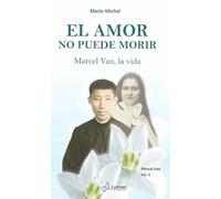 El amor no puede morir: Marcel Van, la vida: Vol. 1