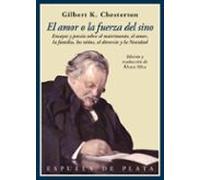 El amor o la fuerza del sino: Ensayos y poesía sobre el matrimonio, el amor, los niños, el (CLASICOS Y MODERNOS)