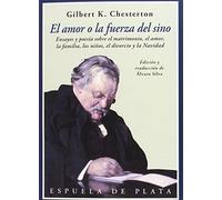 El amor o la fuerza del sino: Ensayos y poesía sobre el matrimonio, el amor, los niños, el (Clásicos y Modernos)