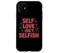 El Amor Propio no es un Mensaje egoísta de empoderamiento Carcasa para iPhone 11