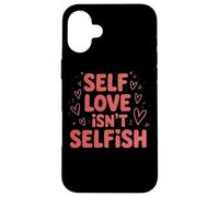 El Amor Propio no es un Mensaje egoísta de empoderamiento Carcasa para iPhone 16 Plus
