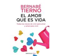El amor que es vida: Todas las claves de vivir para amar y amar para vivir (Best Seller | No Ficción)