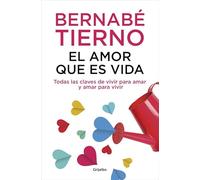 El amor que es vida: Todas las claves de vivir para amar y amar para vivir (Psicología)