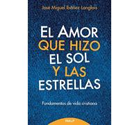 El amor que hizo el sol y las estrellas: Fundamentos de doctrina cristiana (Fuera de Colección)