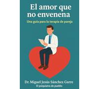 El amor que no envenera: Una guía para la terapia de pareja
