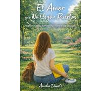El amor que no llegó a puertos: Mi primer amor, escrito en las márgenes de un diario