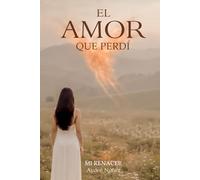 EL AMOR QUE PERDÍ: MI RENACER
