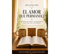 El Amor que Permanece: Historias de la Biblia y conversaciones para fortalecer tu matrimonio.