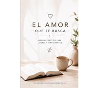 EL AMOR QUE TE BUSCA: Descubriendo el amor de Dios que transforma para siempre.