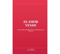 El amor vende: Por qué seguimos comprando algo que ya sabemos que nos va a costar caro (Colección Vende)
