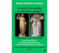 El amor y la belleza en los mitos griegos: Homenaje a Alicia Esteban