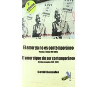 El amor ya no es contemporáneo; El amor sigue sin ser contemporáneo (Poesía)