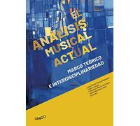 El Análisis Musical Actual: Marco teórico e interdisciplinariedad: 7 (Libargo investiga)