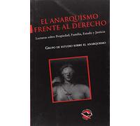 El anarquismo frente al derecho: Lecturas sobre Propiedad, Familia, Estado y Justicia (UTOPIA LIBERTARIA)
