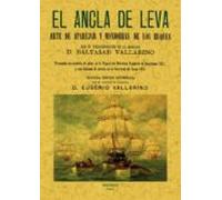 El Ancla De Leva: Arte De Aparejar Y Maniobrar De Los Buques (ed. Facs