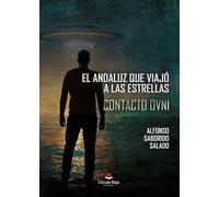 El andaluz que viajó a las estrellas. Contacto OVNI