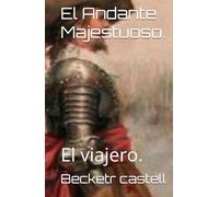 El Andante Majestuoso.: El viajero.