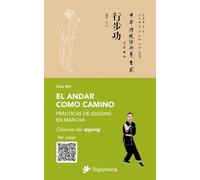 El andar como camino: Práctica de qigong en marcha (Clásicos del qigong)