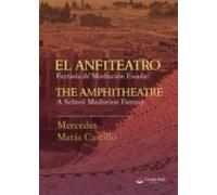 EL ANFITEATRO. Fantasía de mediación escolar. THE AMPHITHEATRE. A school mediation fantasy