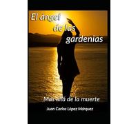 El ángel de las gardenias: Más allá de la muerte