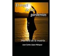 El ángel de las gardenias: Más allá de la muerte
